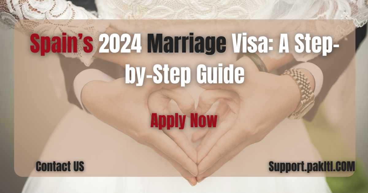 Spain’s 2024 Marriage Visa: A Step-by-Step Guide