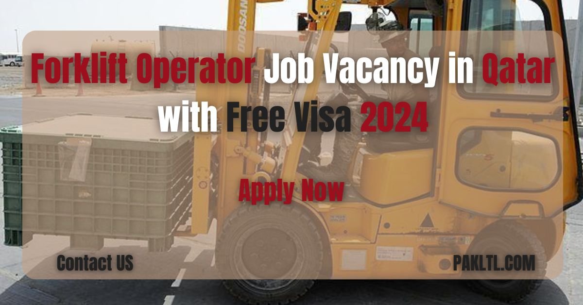 Forklift Operator Job Vacancy in Qatar with Free Visa 2024: Apply Now!