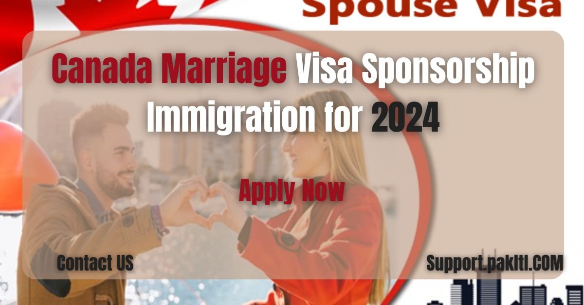 Canada Marriage Visa Sponsorship Immigration for 2024: A Complete Guide